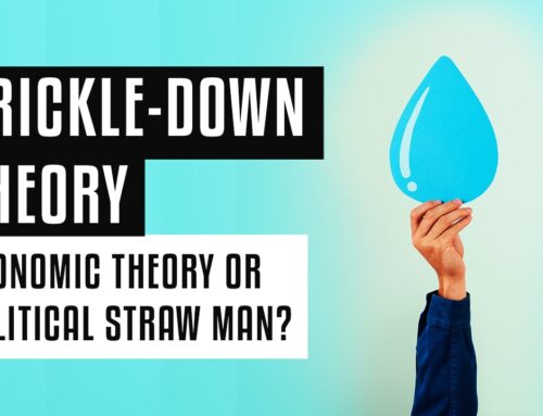 Trickle-Down Theory – Economic Theory or Political Straw Man?